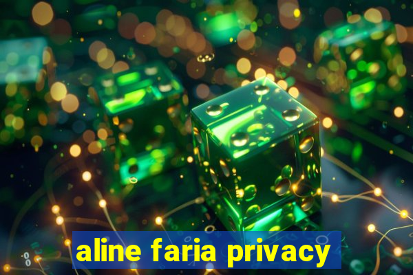 aline faria privacy